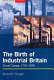 The birth of industrial Britain : social change, 1750-1850 /