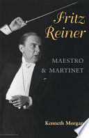 Fritz Reiner, maestro and martinet /