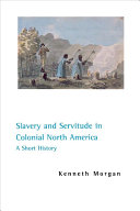 Slavery and servitude in colonial North America : a short history /