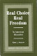 Real choice, real freedom in American education : the legal and constitutional case for parental rights and against governmental control of American education /