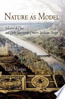 Nature as model : Salomon de Caus and early seventeenth-century landscape design /