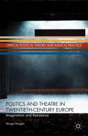 Politics and theatre in twentieth-century Europe : imagination and resistance /