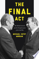 The final act : the Helsinki Accords and the transformation of the Cold War /