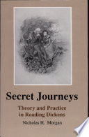 Secret journeys : theory and practice in reading Dickens /