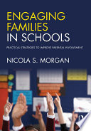 Engaging families in schools : practical strategies to improve parental involvement /