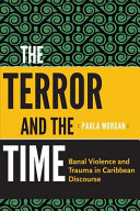 The terror and the time : banal violence and trauma in Caribbean discourse /
