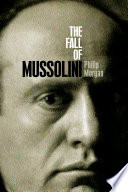 The fall of Mussolini : Italy, the Italians, and the Second World War /