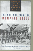 The man who flew the Memphis Belle : memoir of a WWII bomber pilot /