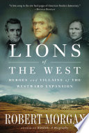 Lions of the West : heroes and villains of the westward expansion /
