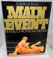 Main event : the world of professional wrestling /