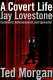 A covert life : Jay Lovestone : communist, anti-communist, and spymaster /