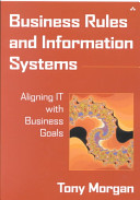 Business rules and information systems : aligning IT with business goals /