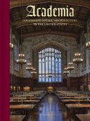 Academia : Collegiate Gothic architecture in the United States /
