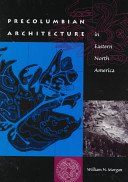 Precolumbian architecture in Eastern North America /