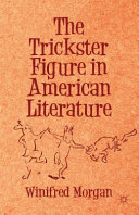 The trickster figure in American literature /