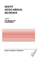 Silent Myocardial Ischemia : Proceedings of the Symposium on New Drugs and Devices October 15-16, 1987, Philadelphia, Pennsylvania /