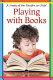 Playing with books : a study of the reader as child /