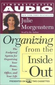 Organizing from the inside out : [the foolproof system for organizing your home, your office, and your life] /