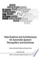 New Systems and Architectures for Automatic Speech Recognition and Synthesis /
