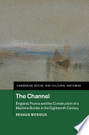 The Channel : England, France and the construction of a maritime border in the eighteenth century /