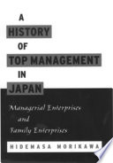 A history of top management in Japan : managerial enterprises and family enterprises /