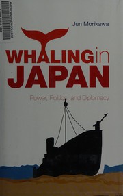 Whaling in Japan : power, politics and diplomacy /