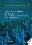 Strategy-Making in the EU : From Foreign and Security Policy to External Action /
