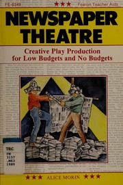 Newspaper theatre : creative play production for low budgets and no budgets /