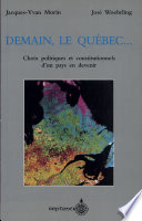 Demain, le Québec-- : choix politiques et constitutionnels d'un pays en devenir /