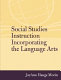 Social studies instruction incorporating the language arts /