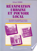 Reanimation urbaine et pouvoir local : les strategies des municipalites de Montreal, Sherbrooke et Grenoble en quartiers anciens /
