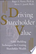 Driving shareholder value : value-building techniques for creating shareholder value /