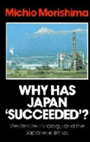 Why has Japan succeeded? : western technology and the Japanese ethos /