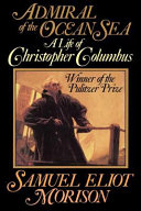 Admiral of the ocean sea : a life of Christopher Columbus /