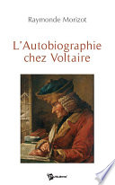 L'autobiographie chez Voltaire /