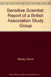 The sensitive scientist : report of a British Association Study Group /