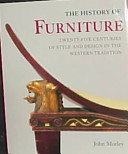 The history of furniture : twenty-five centuries of style and design in the Western tradition /