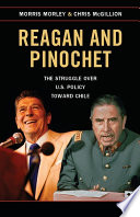 Reagan and Pinochet : the struggle over U.S. policy toward Chile /