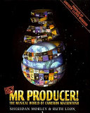 Hey, Mr. Producer! : the musical world of Cameron Mackintosh /