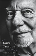 John Gielgud : the authorized biography /