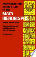 An introduction to the study of the Maya hieroglyphs /