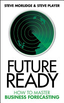 Future ready : how to master business forecasting /
