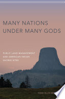 Many nations under many gods : public land management and American Indian sacred sites /