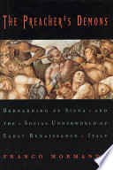 The preacher's demons : Bernardino of Siena and the social underworld of early Renaissance Italy /