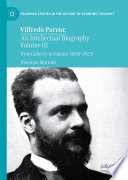 Vilfredo Pareto: An Intellectual Biography Volume III : From Liberty to Science (1898-1923) /