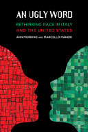 An ugly word : rethinking race in Italy and the United States /