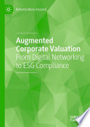 Augmented Corporate Valuation : From Digital Networking to ESG Compliance /