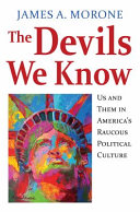 The devils we know : us and them in America's raucous political culture : essays /