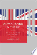 Outsourcing in the UK : Policies, Practices and Outcomes.