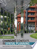 Changing contexts in spatial planning : new directions in policies and practices /